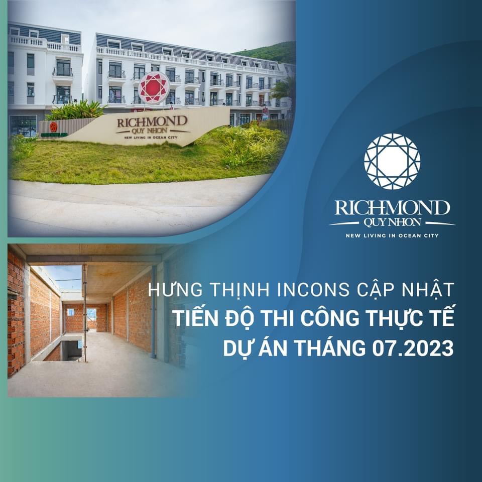 TIẾN ĐỘ THI CÔNG THỰC TẾ DỰ ÁN RICHMOND QUY NHON THÁNG 7/2023